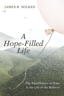 A Hope-Filled Life  -     By: James R. Wilkes
