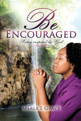 Be Encouraged  -     By: Marla L. Grace
