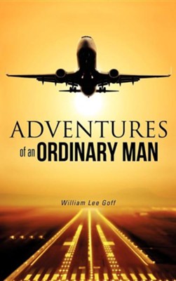 Adventures of an Ordinary Man  -     By: William Lee Goff
