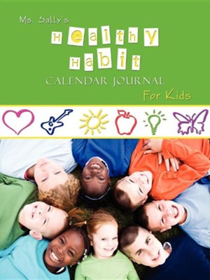 Ms. Sally's Healthy Habit Journal - For Kids  -     By: Sally Bradley
