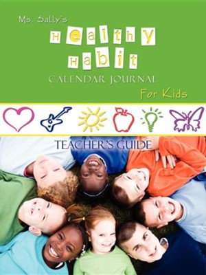 Ms. Sally's Healthy Habit Calendar Journal For Kids - Teacher's Guide 