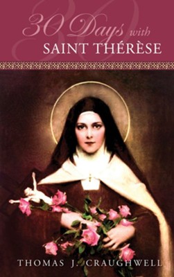 30 Days with St. Therese  -     By: Thomas Craughwell
