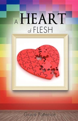 A Heart of Flesh  -     By: Grace Patterson
