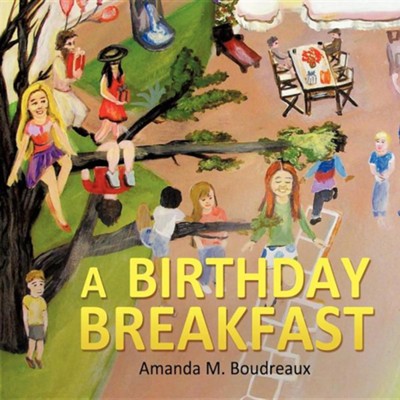 A Birthday Breakfast  -     By: Amanda M. Boudreaux
