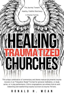 Healing Traumatized Churches  -     By: Ronald H. Wean
