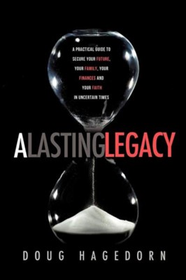A Lasting Legacy  -     By: Doug Hagedorn
