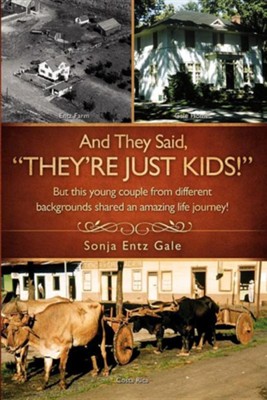 And They Said, They're Just Kids!  -     By: Sonja Entz Gale
