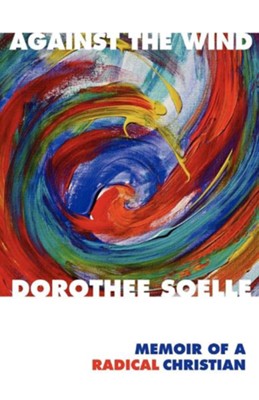 Against The Wind   -     By: Dorothee Soelle

