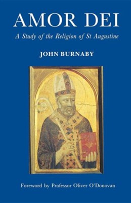 Amor Dei: A Study of the Religion of St Augustine  -     By: John Burnaby
