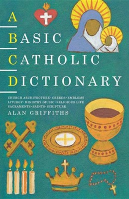 A Basic Catholic Dictionary  -     By: Alan Griffiths
