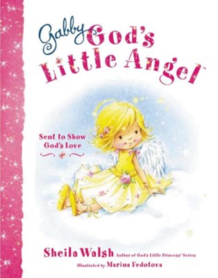 Gabby, God's Little Angel   -     By: Sheila Walsh

