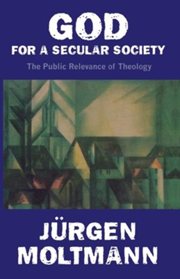 God For a Secular Society   -     By: Jurgen Moltmann
