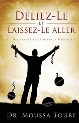 Deliez-Le et Laissez-Le aller  -     By: Dr. Moussa Toure
