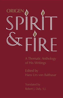 Spirit and Fire: A Thematic Anthology of His Writings: Origen, Hans Urs ...