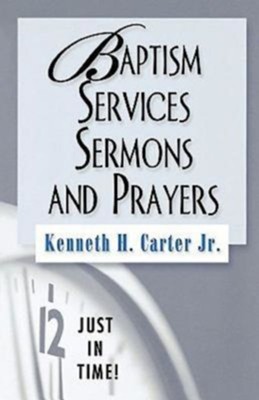Baptism Services, Sermons, and Prayers  -     By: Kenneth H. Carter Jr.
