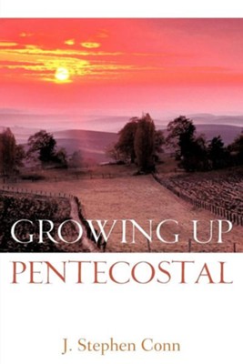 Growing Up Pentecostal: J. Stephen Conn: 9781600340840 - Christianbook.com