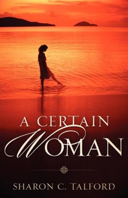 A Certain Woman  -     By: Sharon C. Talford

