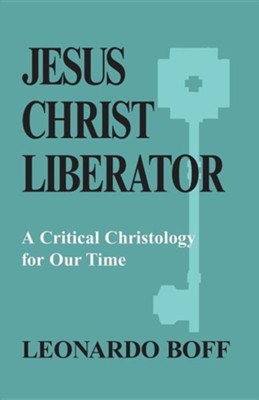 Jesus Christ Liberator: A Critical Christology for Our Time  -     By: Leonardo Boff
