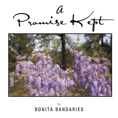 A Promise Kept  -     By: Bonita Bandaries
