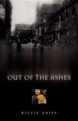 Out of the Ashes  -     By: Riccie Shipp
