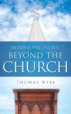 Beyond the Pulpit, Beyond the Church  -     By: Thomas Webb
