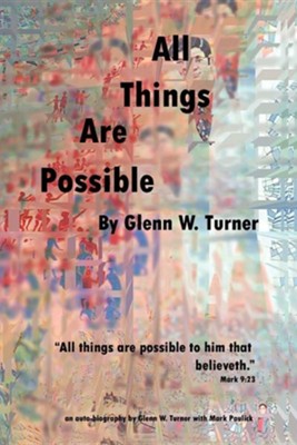 All Things Are Possible  -     By: Glenn W. Turner

