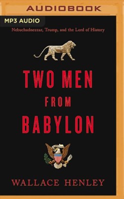 Two Men from Babylon, Unabridged Audiobook on MP3-CD  -     Narrated By: Zach Hoffman
    By: Wallace Henley
