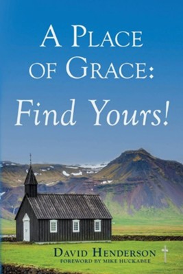 A Place of Grace: Find Yours!  -     By: David Henderson
