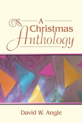 A Christmas Anthology  -     By: David W. Angle
