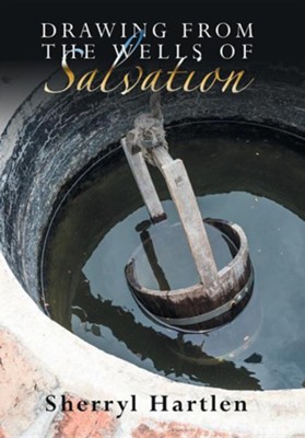 Drawing from the Wells of Salvation  -     By: Sherryl Hartlen
