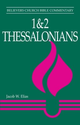1 & 2 Thessalonians, Believers  Church Bible Commentary  -     By: Jacob Elias
