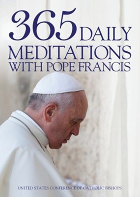 365 Daily Meditations with Pope Francis  -     By: United States Conference of Catholic Bishops
