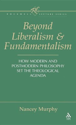 Beyond Liberalism and Fundamentalism  -     Edited By: Werner H. Kelber, Wilhelm Kelber
    By: Nancey Murphy
