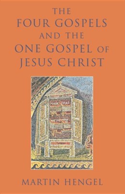 The Four Gospels and the One Gospel of Jesus Christ   -     By: Martin Hengel
