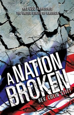 A Nation Broken  -     By: Rev. Colin Stitt
