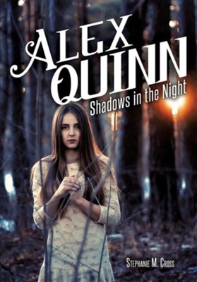 Alex Quinn: Shadows in the Night  -     By: Stephanie M. Cross
