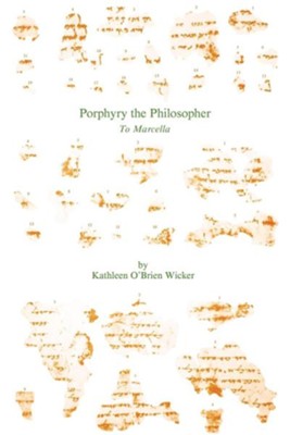Porphyry the Philosopher: To Marcella: Kathleen O'Brien ...