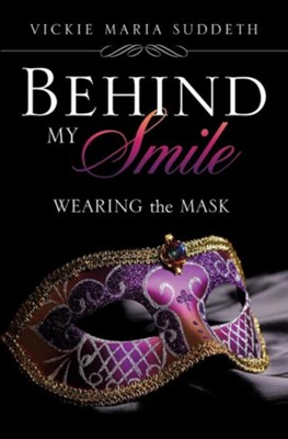 Behind My Smile  -     By: Vickie Maria Suddeth
