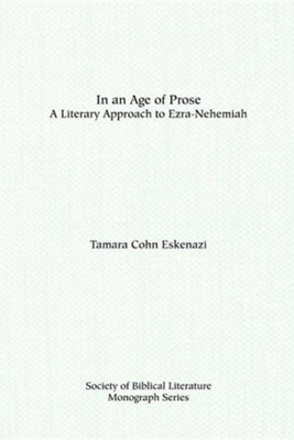In an Age of Prose: A Literary Approach to Ezra-Nehemiah  -     By: Tamara Cohn Eskenazi

