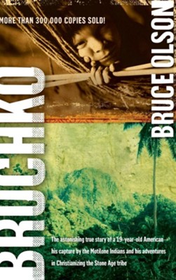 Bruchko: The Astonishing True Story of a 19 Year Old American, His Capture by the Motilone Indians and His Adventures in Christ  -     By: Bruce Olson
