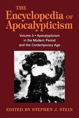 Apocalypticism in the Modern Period and the Contemporary Age, Vol. 03    -     By: Stephen J. Stein
