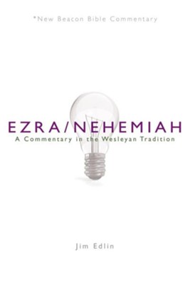 Ezra/Nehemiah: A Commentary in the Wesleyan Tradition (New Beacon Bible Commentary) [NBBC]  -     By: Jim Edlin
