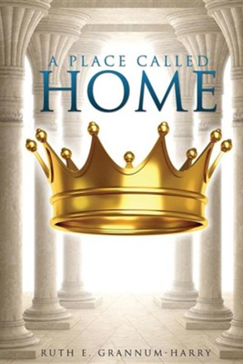 A Place Called Home  -     By: Ruth E. Grannum-Harry
