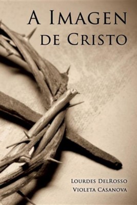 A Imagen de Cristo  -     By: Lourdes Delrosso, Violeta Casanova
