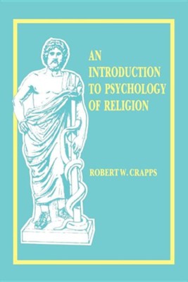 An Introduction to Psychology of Religion   -     By: Robert W. Crapps
