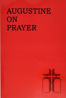 Augustine on Prayer  -     By: Thomas A. Hand
