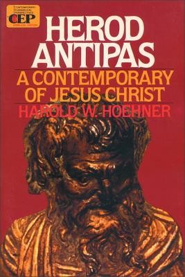 Herod Antipas: A Contemporary of Jesus Christ   -     By: Harold W. Hoehner
