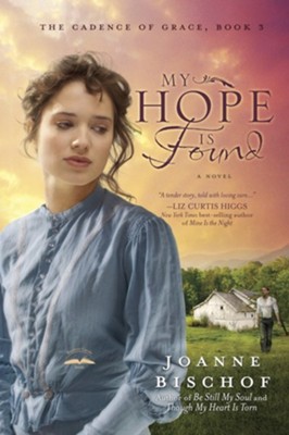 My Hope Is Found, Cadence of Grace Series #3   -     By: Joanne Bischof
