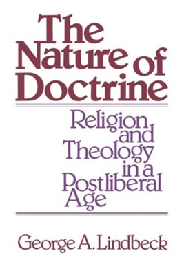 The Nature of Doctrine: Religion & Theology in a Postliberal Age   -     By: George Lindbeck
