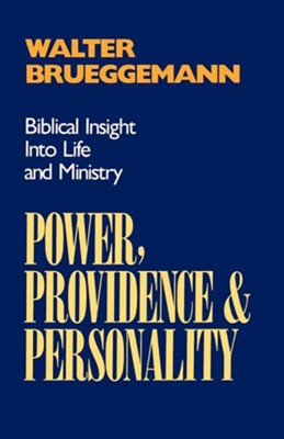 Power- Providence- & Personality: Biblical Insight into Life & Ministry  -     By: Walter Brueggemann
